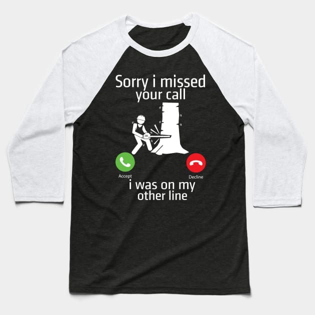 Sorry I Miss Your Call I Was On Other Line Baseball T-Shirt by Tee-hub